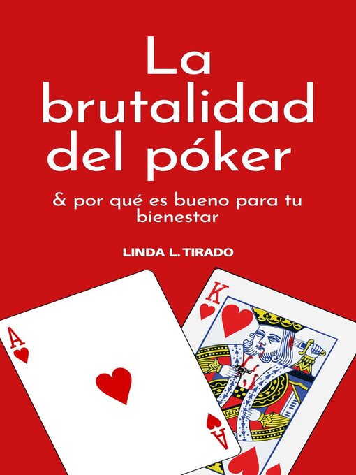 Title details for La brutalidad del póker by Linda L. Tirado - Available